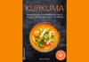 Kurkuma – Kreativni recepti s najzdravijom biljkom svijeta