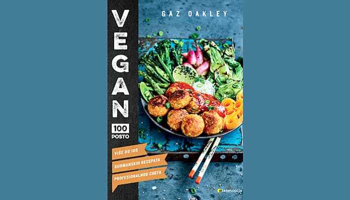 Gaz Oakley: Vegan 100 posto - 100 jednostavnih recepata