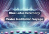 Blue lotus ceremony & water meditation voyage