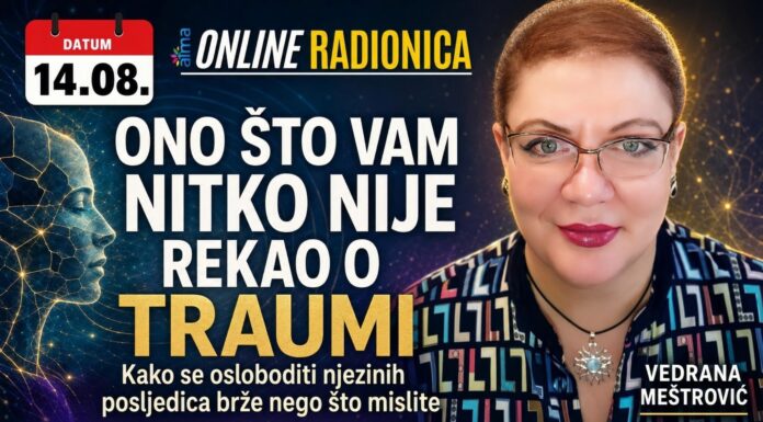 14.8. Online radionica | Vedrana Meštrović: ONO ŠTO VAM NITKO NIJE REKAO O TRAUMI – Kako se osloboditi njezinih posljedica brže nego što mislite